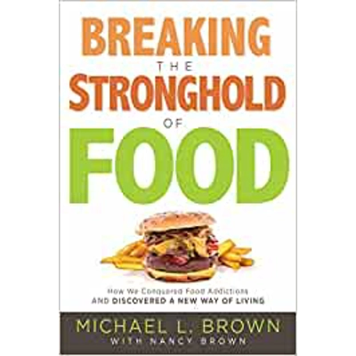 Breaking the Stronghold of Food: How We Conquered Food Addictions and Discovered a New Way of Living Paperback – Jan. 3 2017 by Michael L. Brown (A