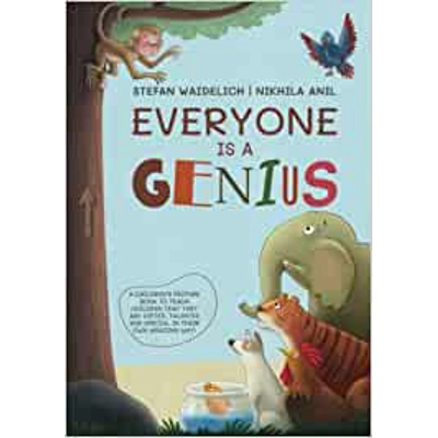 Everyone Is a Genius: A Children’s Picture Book to Teach Children That They Are Gifted, Talented and Special in Their Own Amazing Way!