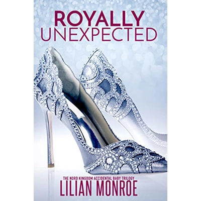 Royally Unexpected: The Nord Kingdom Accidental Baby Trilogy Paperback – July 30 2021 by Lilian Monroe (Author)