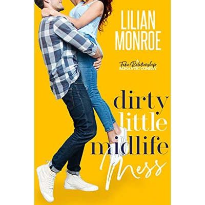 Dirty Little Midlife Mess: A Fake Relationship Romantic Comedy Hardcover – May 22 2021 by Lilian Monroe (Author)