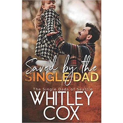 Saved by the Single Dad Paperback – July 12 2019 by Whitley Cox (Author)