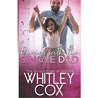 Dancing with the Single Dad Paperback – June 21 2019 by Whitley Cox (Author)