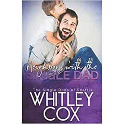 Neighbors with the Single Dad Paperback – Feb. 26 2020 by Whitley Cox (Author)