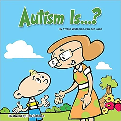 Autism Is... Paperback – April 6 2012 by Ymkje Wideman-van der Laan (Author), Rob Feldman (Illustrator)