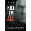 Kill 'Em All: A Tr..