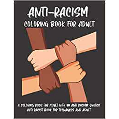 Anti-Racism Coloring Book For Adult