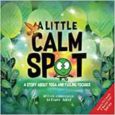 A Little Calm SPOT: A Story About Yoga and Feeling Focused Paperback – Oct. 12 2020 by Diane Alber (Author)