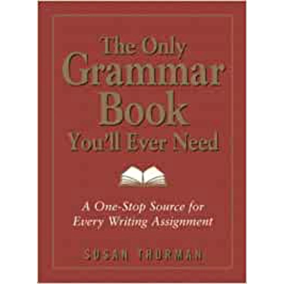 The Only Grammar Book You'll Ever Need: A One-Stop Source for Every Writing Assignment Paperback – May 1 2003 by Susan Thurman (Author), Larry Shea