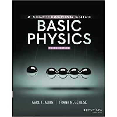 Basic Physics: A Self-Teaching Guide Paperback – Sept. 16 2020 by Karl F. Kuhn (Author), Frank Noschese (Author)