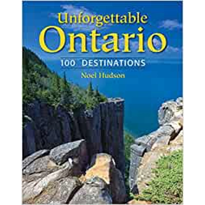 Unforgettable Ontario: 100 Destinations Paperback – Illustrated, April 24 2018 by Noel Hudson (Author)