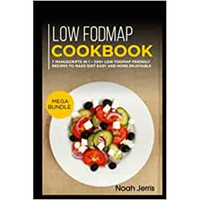 Low-FODMAP Diet: 7 Manuscripts in 1 – 300+ Low Fodmap friendly recipes to make diet easy and more enjoyable Hardcover – Dec 15 2021 by Noah Jerris