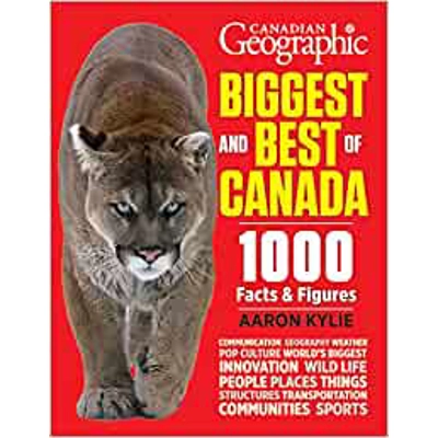 Canadian Geographic Biggest and Best of Canada: 1000 Facts and Figures Paperback – Illustrated, Sept. 11 2014 by Aaron Kylie (Author)