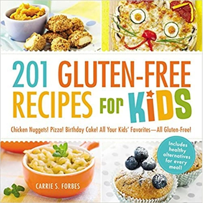 201 Gluten-Free Recipes for Kids: Chicken Nuggets! Pizza! Birthday Cake! All Your Kids' Favorites - All Gluten-Free! Paperback – Illustrated, Nov. 5