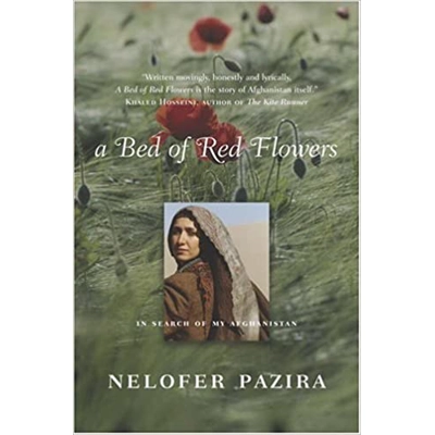 A Bed of Red Flowers: In Search of My Afghanistan Hardcover – April 12 2005 by Nelofer Pazira (Author)