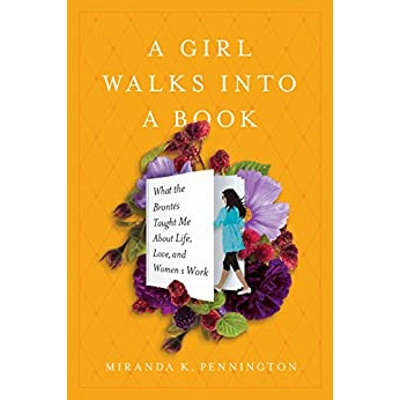 A Girl Walks into a Book: What the Brontës Taught Me about Life, Love, and Women's Work Kindle Edition by Miranda K Pennington (Author) Format: Ki