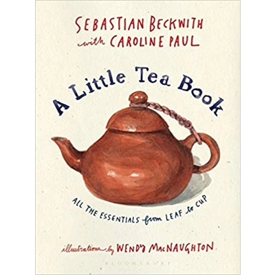 A Little Tea Book: All the Essentials from Leaf to Cup Hardcover – Oct. 16 2018 by Sebastian Beckwith (Author), Caroline Paul (Author), Wendy MacN