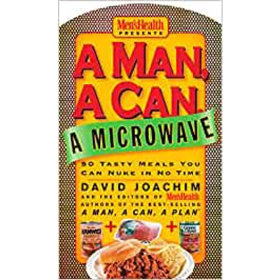 A Man, a Can, a Microwave: 50 Tasty Meals You Can Nuke in No Time: A Cookbook Hardcover – Illustrated, April 28 2004 by David Joachim (Author), Edi