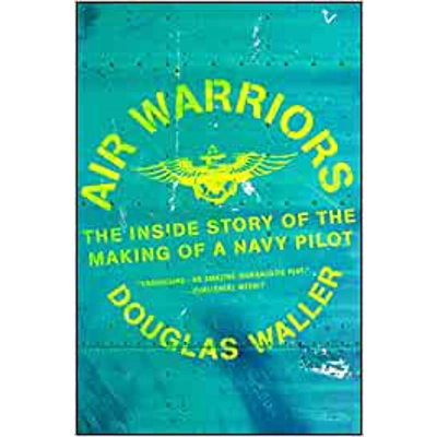 Air Warriors: The Inside Story of the Making of a Navy Pilot Paperback – Illustrated, June 4 2019 by Douglas Waller (Author)