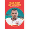 Travis Kelce’s Lif..