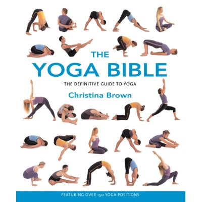 The Yoga Bible, The Definitive Guide to Yoga Paperback – May 29 2003 by Christina Brown (Author)