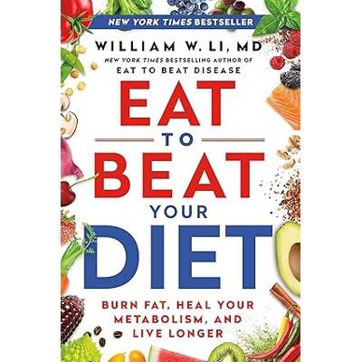 Eat to Beat Your Diet: Burn Fat, Heal Your Metabolism, and Live Longer Hardcover – March 21 2023 by