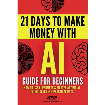 AI Guide for Beginners: How to Use AI Prompts & Master Artificial Intelligence in 4 Practical Days