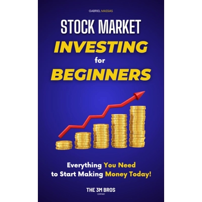 Stock Market Investing for Beginners: Everything You Need to Start Making Money Today Paperback