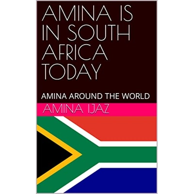 AMINA IS IN SOUTH AFRICA TODAY: AMINA AROUND THE WORLD (The Journey of Going Over the Countries around the World Book 23) Kindle Edition