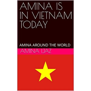 AMINA IS IN VIETNAM TODAY: A..