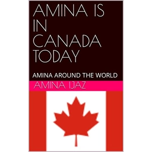 AMINA IS IN CANADA TODAY: AM..