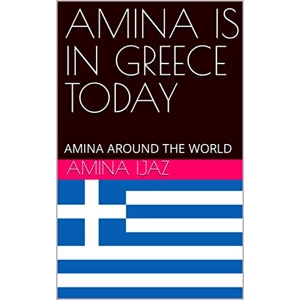 AMINA IS IN GREECE TODAY: AM..