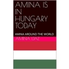 AMINA IS IN HUNGAR..