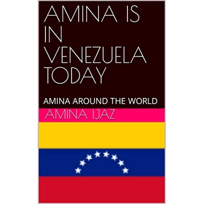AMINA IS IN VENEZUELA TODAY: AMINA AROUND THE WORLD (The Journey of Going Over the Countries around the World Book 50) Kindle Edition