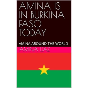 AMINA IS IN BURKINA FAS..