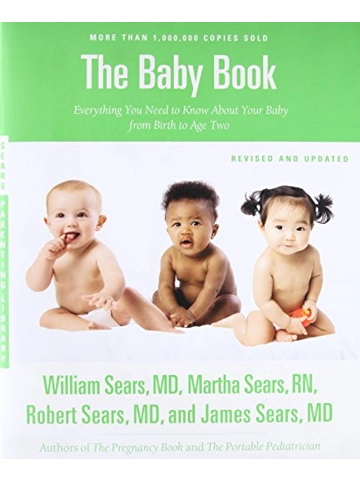 The Sears Baby Book, Revised Edition: Everything You Need to Know About Your Baby from Birth to Ag..