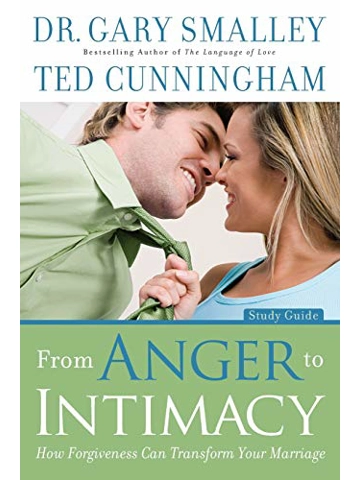 From Anger to Intimacy Study Guide: Hardback How Forgiveness can Transform Your Marriage
