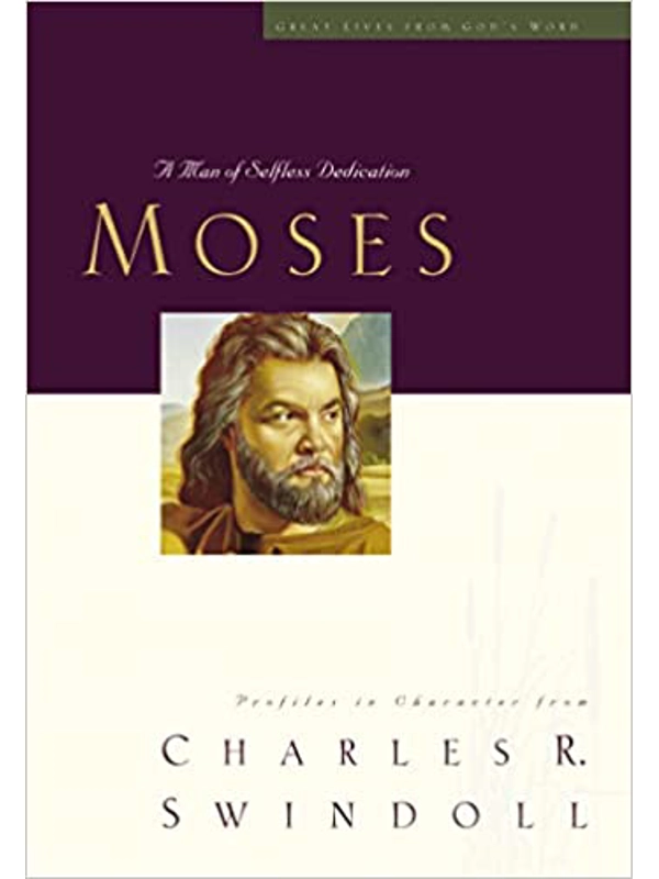 Great Lives: Moses: A Man of Selfless Dedication (Great Lives Series) Hardback – Illustrated: By Charles R. Swindoll (Author)