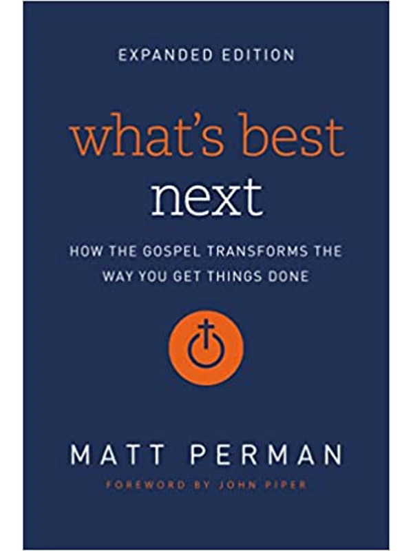 What's Best Next: How the Gospel Transforms the Way You Get Things Done Paperback – Illustrated, September 13, 2016 by Matt Perman (Author), John P
