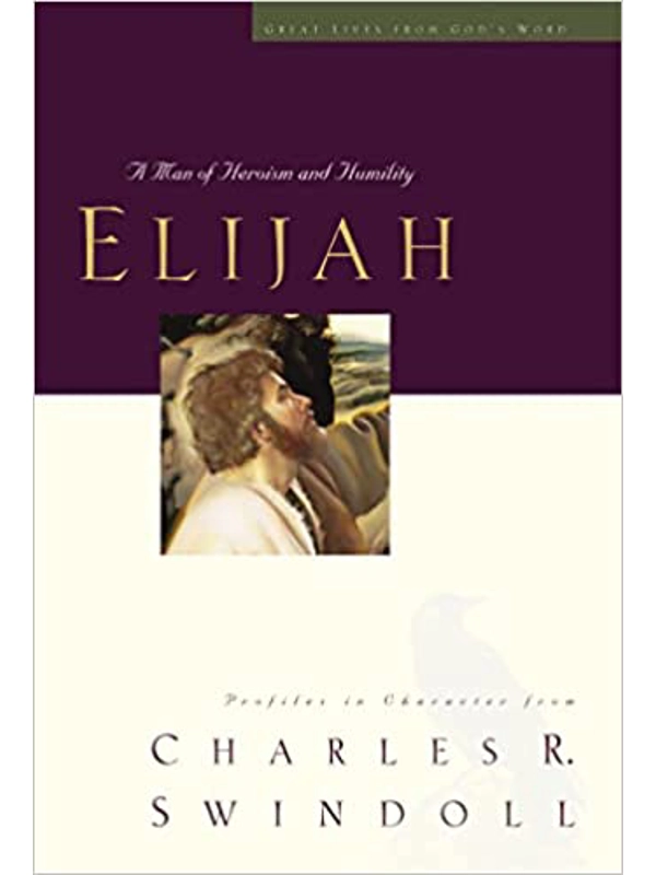 Elijah: A Man of Heroism and Humility Hardback – By Charles R. Swindoll (Author)