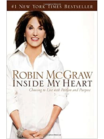 Inside My Heart: Choosing to Live With Passion And Purpose Papercover – By Robin Mcgraw (Author)