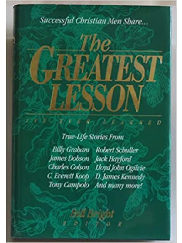 The Greatest Lesson I'Ve Ever Learned Hardcover – by Bill Bright (Editor)