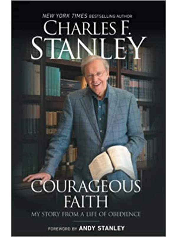 Courageous Faith Hardba : My Story From a Life of Obedience Hardback –By Charles F. Stanley (Author)