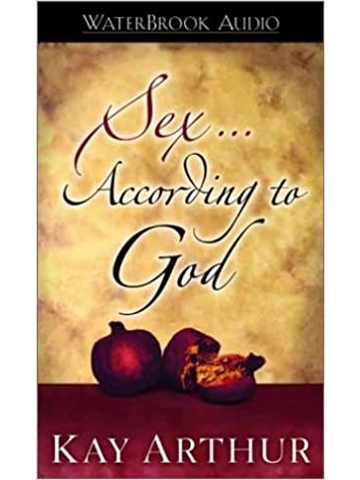 Sex According To God By Kay Arthur (Author)