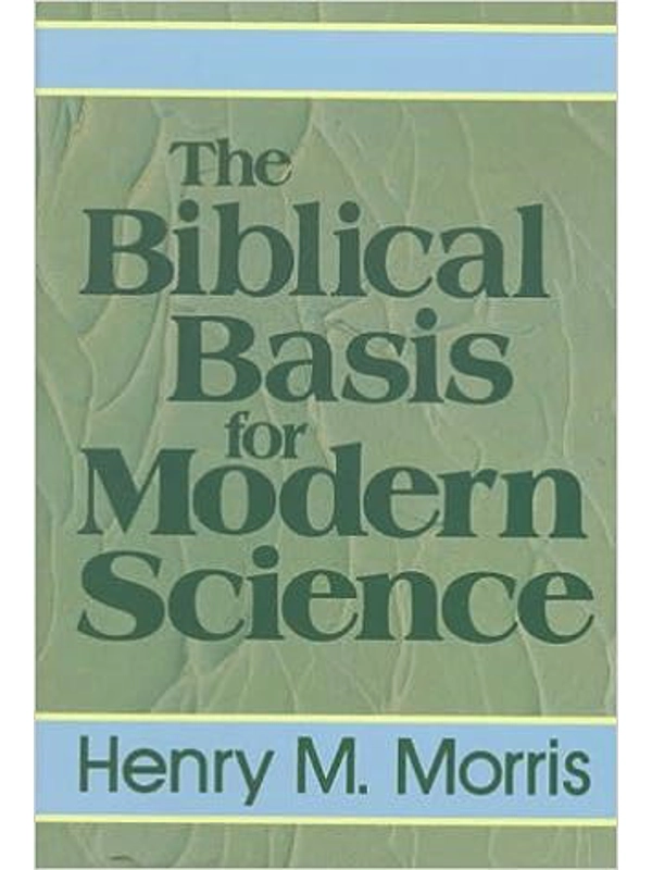 The Biblical Basis for Modern Science Hardback By Henry Madison Morris (Author)