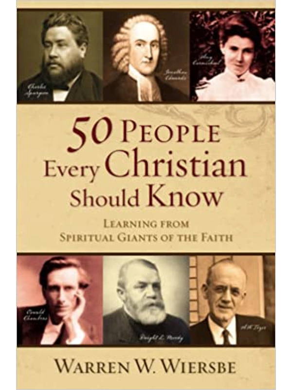 50 People Every Christian Should Know: Learning from Spiritual Giants of the Faith Paperback – By Warren W. Wiersbe (Author)