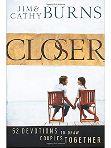 Closer: 52 Devotions to Draw Couples Together Hardback – by Jim & Cathy Burns (Author)