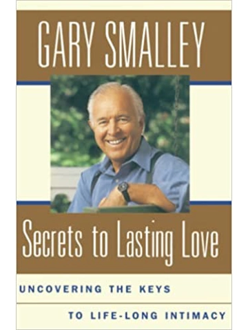 Secrets To Lasting Love: Uncovering The Keys To Lifelong Intimacy Paperback – By Gary Smalley (Aut..