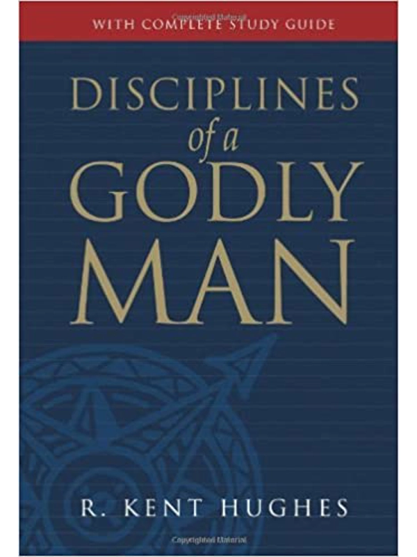 Disciplines of a Godly Man (Paperback Edition) [Paperback] [2006] (Author) R. Kent Hughes Paperback