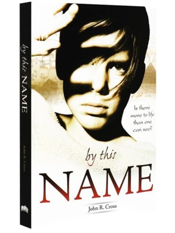 By This Name: Is there more to life than one can see?  Paperback – Illustrated, By John R. Cross (Au
