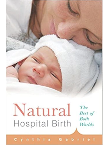 Natural Hospital Birth: The Best of Both Worlds Paperback – Cynthia Gabriel (Author)